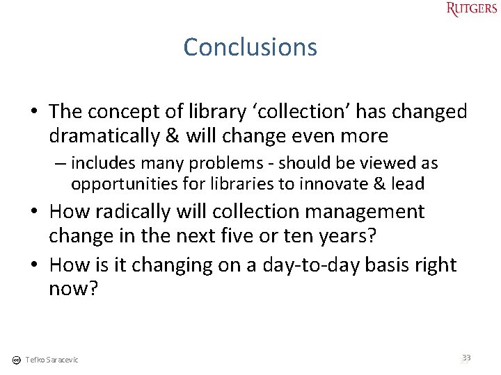 Conclusions • The concept of library ‘collection’ has changed dramatically & will change even