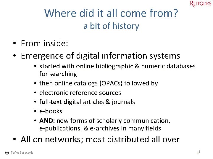 Where did it all come from? a bit of history • From inside: •