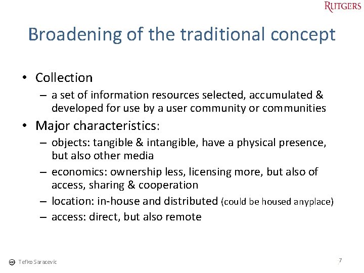 Broadening of the traditional concept • Collection – a set of information resources selected,