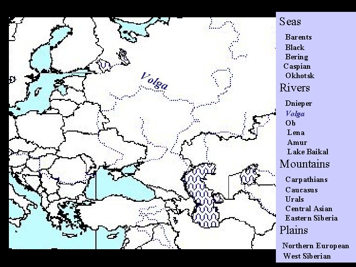 Seas Vol ga Barents Black Bering Caspian Okhotsk Rivers Dnieper Volga Ob Lena Amur