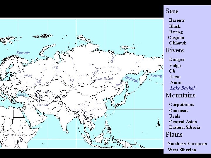 Seas Barents Black Bering Caspian Okhotsk Rivers Lena Barents Ob Vo lga Volga Ob