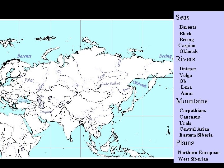 Seas Bering Lena Barents Ob Vo lga Volga Ob na Le Lake Baikal Okh