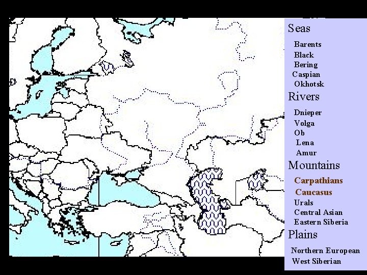 Seas Barents Black Bering Caspian Okhotsk Rivers Dnieper Volga Ob Lena Amur Mountains Carpathians