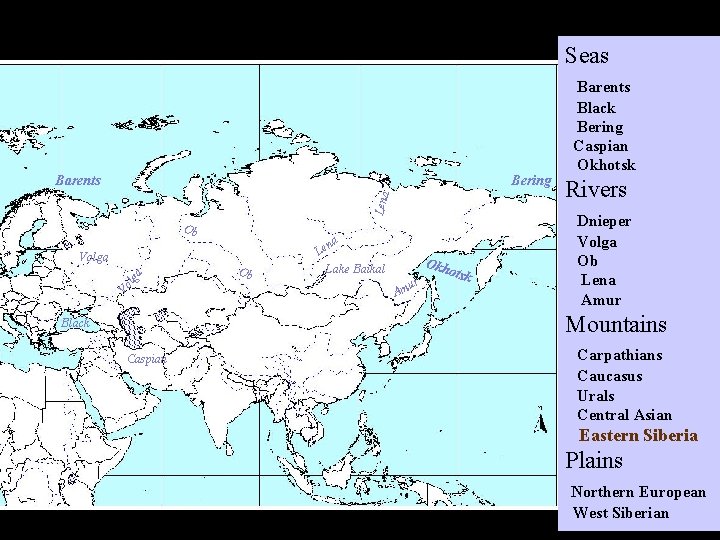 Seas Bering Lena Barents Ob Vo lga Volga Ob na Le Lake Baikal Okh