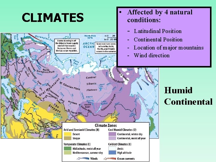 CLIMATES • Affected by 4 natural conditions: - Latitudinal Position - Continental Position -