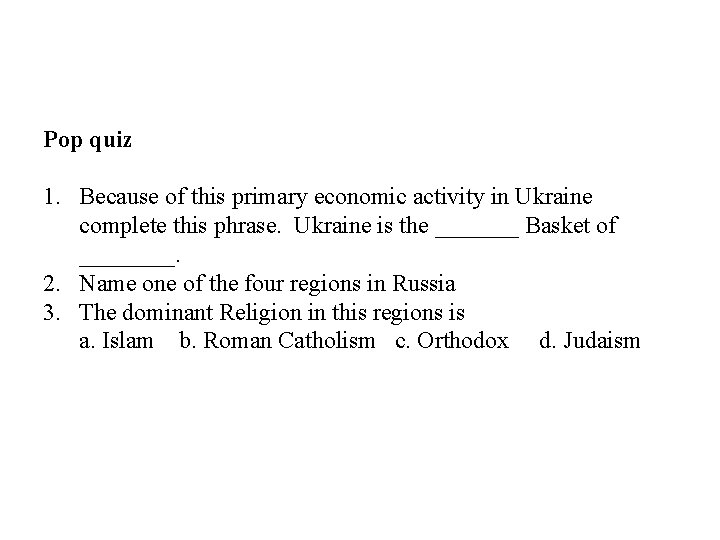 Pop quiz 1. Because of this primary economic activity in Ukraine complete this phrase.