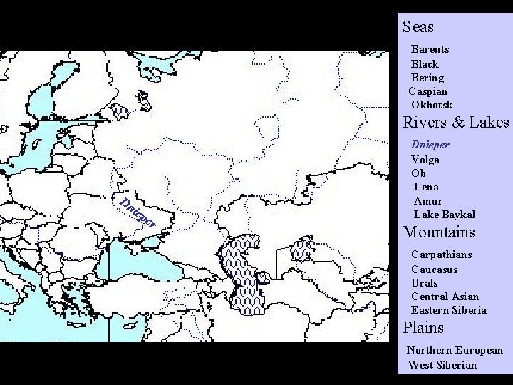 Seas Barents Black Bering Caspian Okhotsk Rivers & Lakes Dn iep er Dnieper Volga