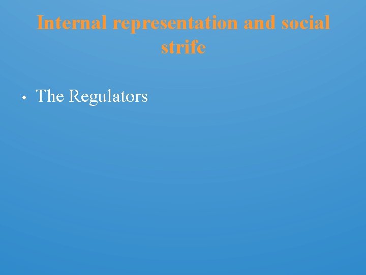 Internal representation and social strife • The Regulators 