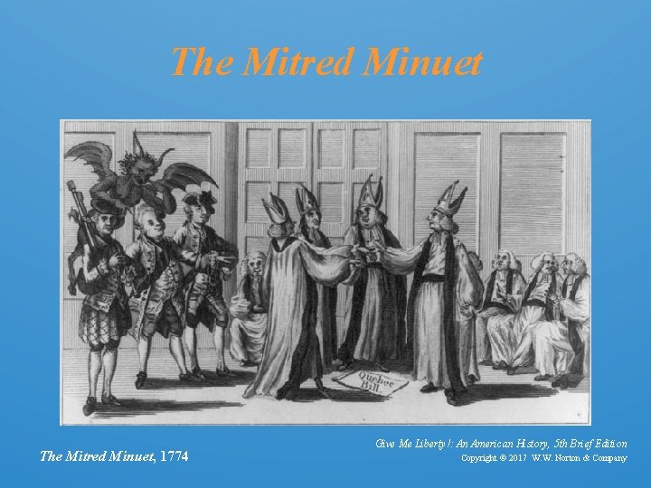 The Mitred Minuet, 1774 Give Me Liberty!: An American History, 5 th Brief Edition