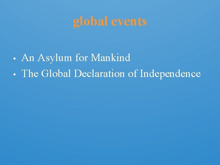 global events • • An Asylum for Mankind The Global Declaration of Independence 