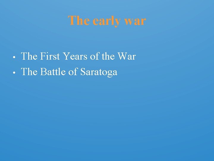 The early war • • The First Years of the War The Battle of