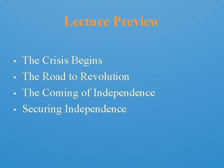 Lecture Preview • • The Crisis Begins The Road to Revolution The Coming of
