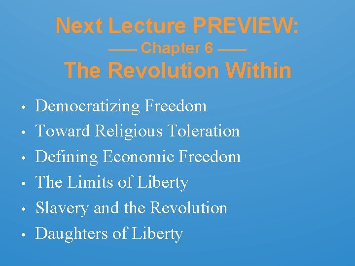 Next Lecture PREVIEW: —— Chapter 6 —— The Revolution Within • • • Democratizing