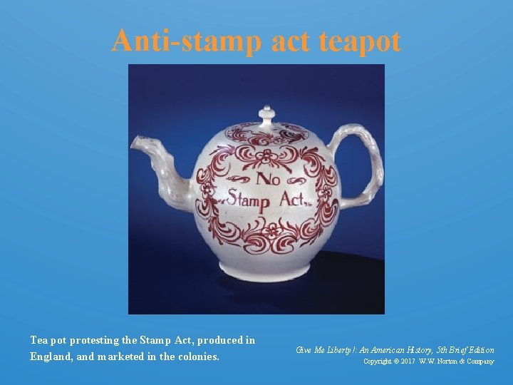 Anti-stamp act teapot Tea pot protesting the Stamp Act, produced in England, and marketed