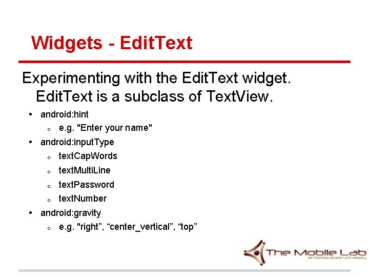Widgets - Edit. Text Experimenting with the Edit. Text widget. Edit. Text is a