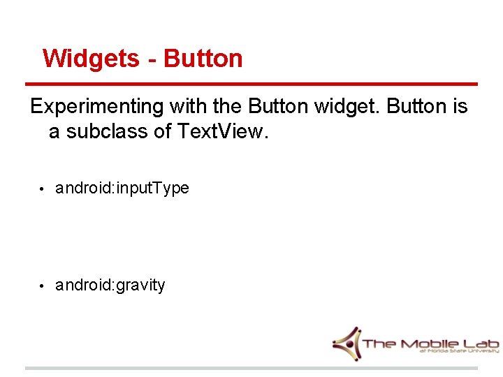 Widgets - Button Experimenting with the Button widget. Button is a subclass of Text.