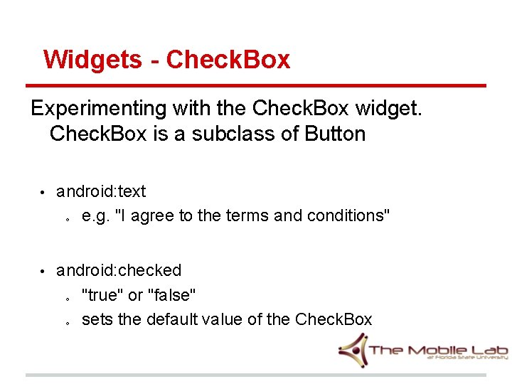 Widgets - Check. Box Experimenting with the Check. Box widget. Check. Box is a