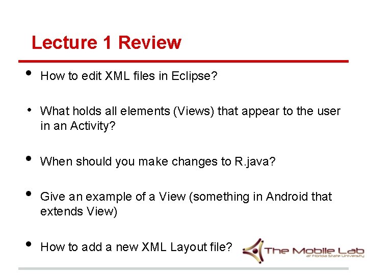 Lecture 1 Review • • • How to edit XML files in Eclipse? What