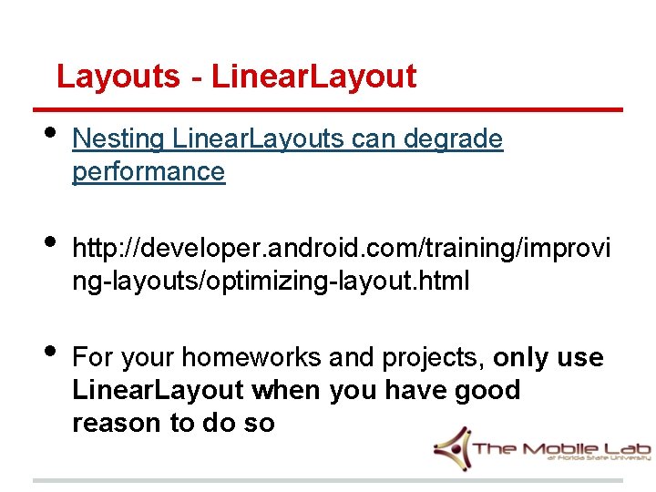 Layouts - Linear. Layout • • • Nesting Linear. Layouts can degrade performance http: