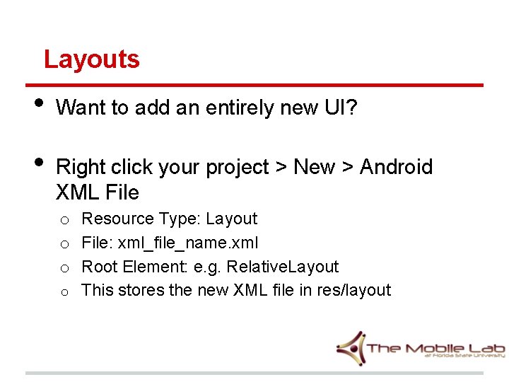 Layouts • • Want to add an entirely new UI? Right click your project