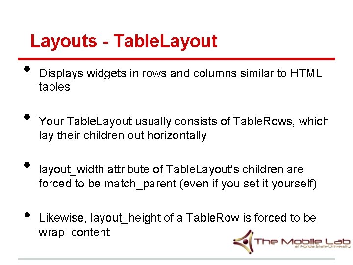Layouts - Table. Layout • • Displays widgets in rows and columns similar to