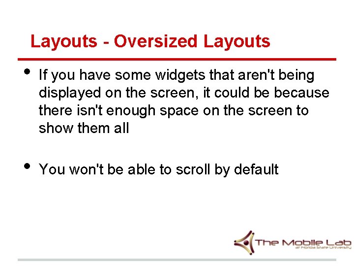 Layouts - Oversized Layouts • • If you have some widgets that aren't being