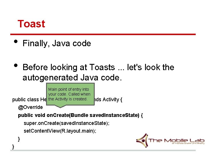Toast • • Finally, Java code Before looking at Toasts. . . let's look