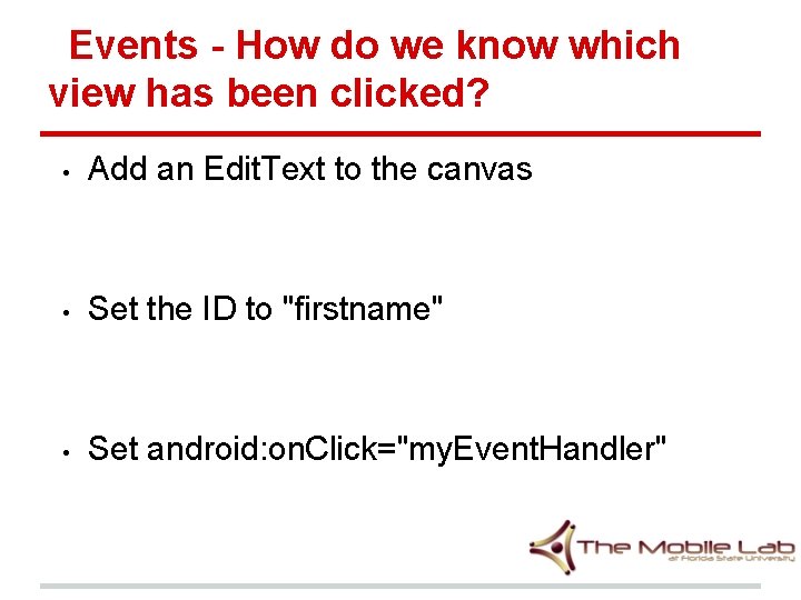 Events - How do we know which view has been clicked? • Add an