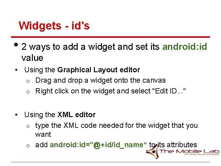 Widgets - id's • 2 ways to add a widget and set its android: