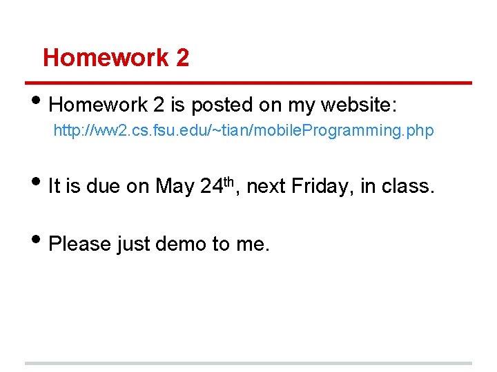 Homework 2 • Homework 2 is posted on my website: http: //ww 2. cs.