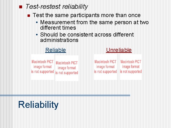 n Test-restest reliability n Test the same participants more than once • Measurement from