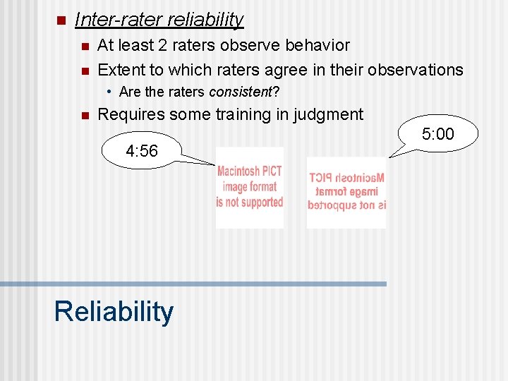 n Inter-rater reliability n n At least 2 raters observe behavior Extent to which