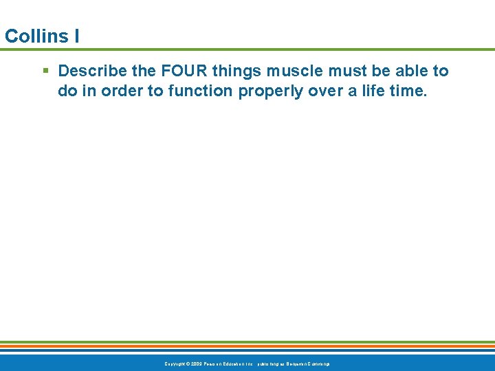 Collins I § Describe the FOUR things muscle must be able to do in