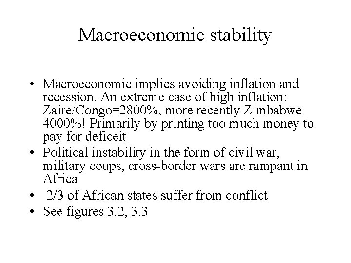 Macroeconomic stability • Macroeconomic implies avoiding inflation and recession. An extreme case of high