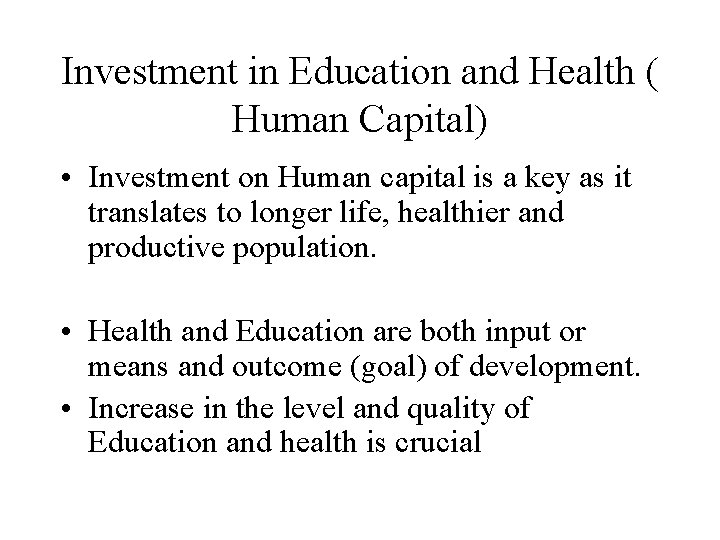 Investment in Education and Health ( Human Capital) • Investment on Human capital is
