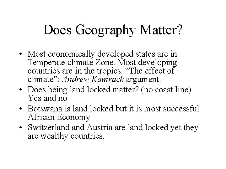 Does Geography Matter? • Most economically developed states are in Temperate climate Zone. Most