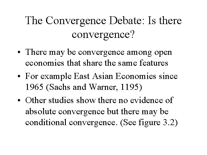 The Convergence Debate: Is there convergence? • There may be convergence among open economies