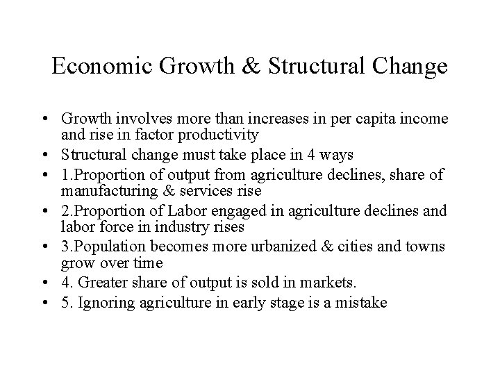 Economic Growth & Structural Change • Growth involves more than increases in per capita
