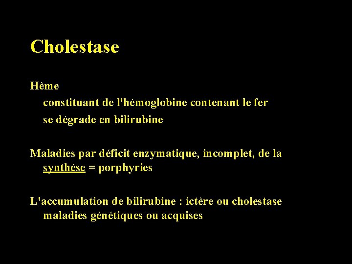 Cholestase Hème constituant de l'hémoglobine contenant le fer se dégrade en bilirubine Maladies par