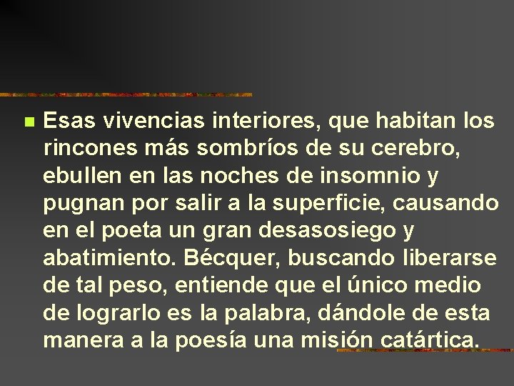 n Esas vivencias interiores, que habitan los rincones más sombríos de su cerebro, ebullen