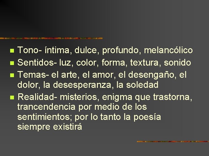 n n Tono- íntima, dulce, profundo, melancólico Sentidos- luz, color, forma, textura, sonido Temas-