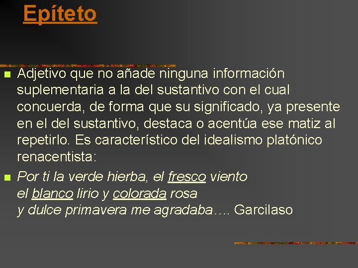 Epíteto n n Adjetivo que no añade ninguna información suplementaria a la del sustantivo