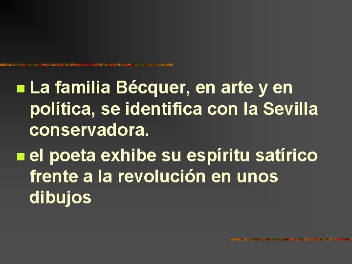 La familia Bécquer, en arte y en política, se identifica con la Sevilla conservadora.