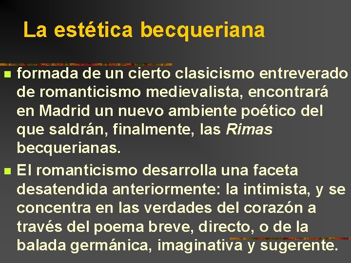 La estética becqueriana n n formada de un cierto clasicismo entreverado de romanticismo medievalista,