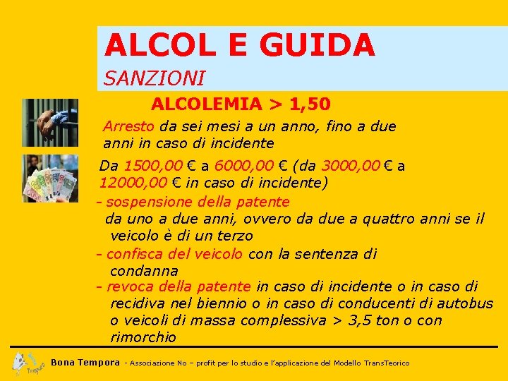 ALCOL E GUIDA SANZIONI ALCOLEMIA > 1, 50 Arresto da sei mesi a un