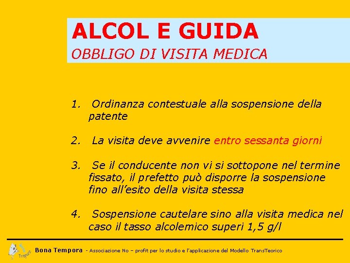 ALCOL E GUIDA OBBLIGO DI VISITA MEDICA 1. Ordinanza contestuale alla sospensione della patente