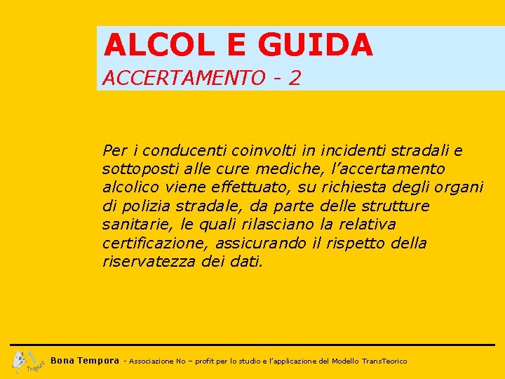 ALCOL E GUIDA ACCERTAMENTO - 2 Per i conducenti coinvolti in incidenti stradali e