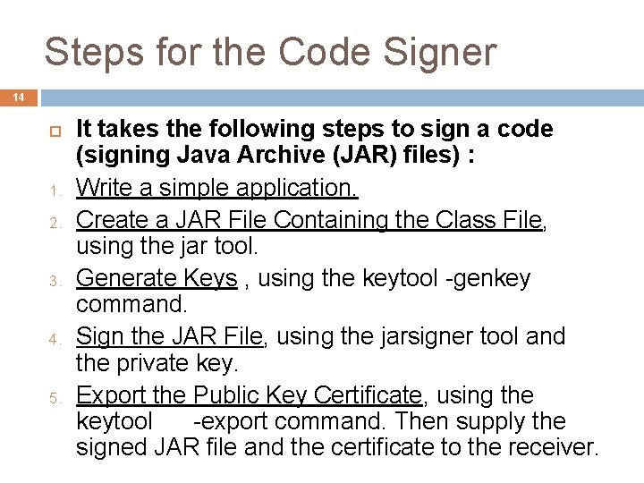 Steps for the Code Signer 14 1. 2. 3. 4. 5. It takes the