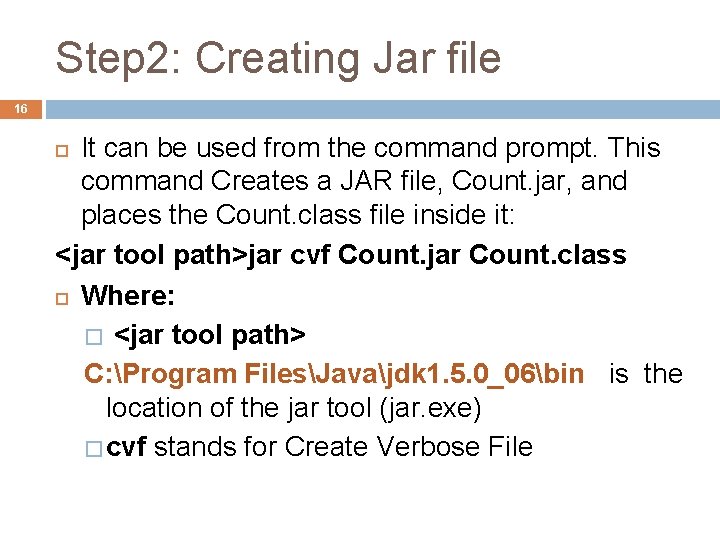 Step 2: Creating Jar file 16 It can be used from the command prompt.