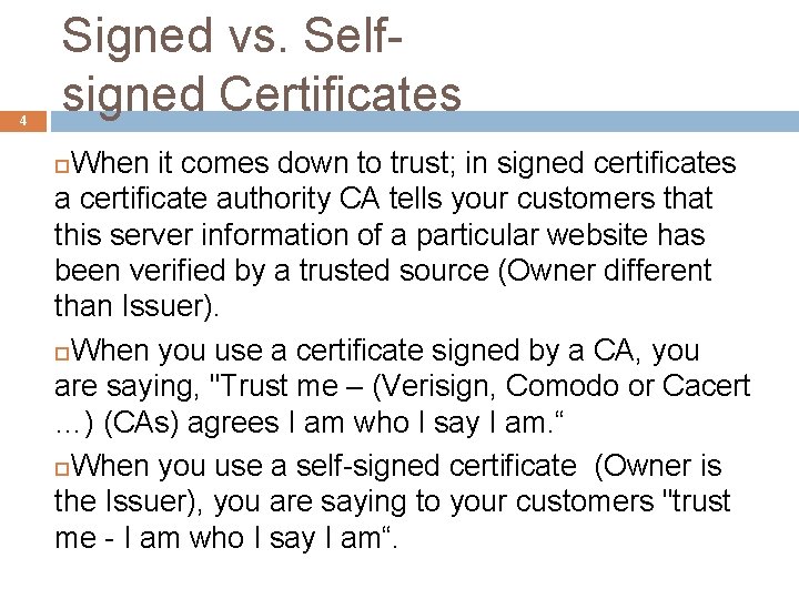4 Signed vs. Selfsigned Certificates When it comes down to trust; in signed certificates